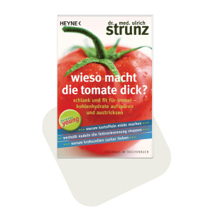 Strunz Buch: Wieso macht die Tomate dick?